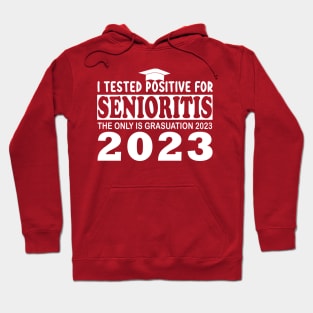 i tested positive for senioritis the only is graduation 2023 Hoodie